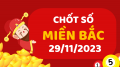 Chốt số XSMB 29/11/2023 - Soi cầu bạch thủ miền Bắc hôm nay 29/11
