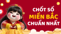 Chốt số XSMB 17/7/2025 - Soi cầu bạch thủ miền Bắc hôm nay 17/7